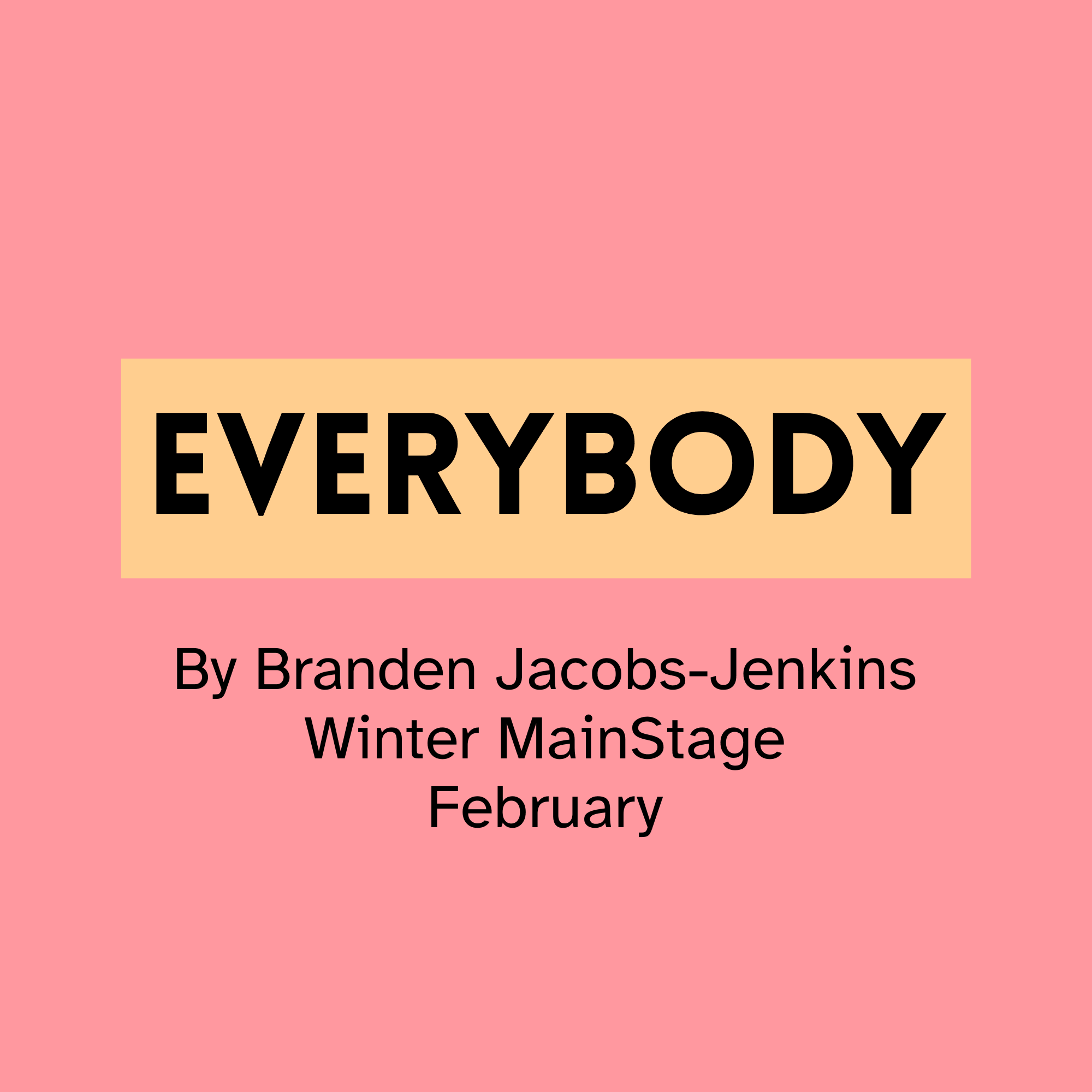 Pink background with a beige rectangle featuring the bold black text 'EVERYBODY' and black text below indicating this is a book by Branden Jacobs-Jenkins, Winter MainStage, February.