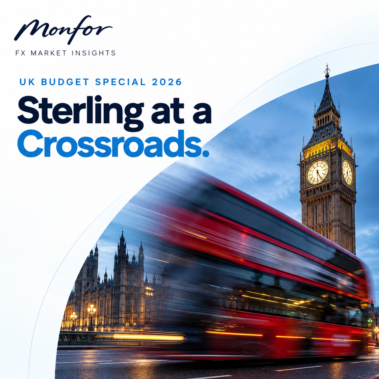 Monfor UK Budget Special 2026 – Sterling at a Crossroads. Big Ben and a London bus illustrate the GBP currency outlook amid UK Budget uncertainty, US inflation and European fiscal pressures.