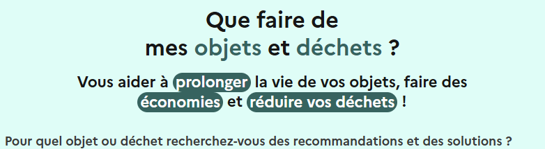 Que faire de mes objets et déchets ? L'ademe vous aide à prolonger la vie de vos objets.