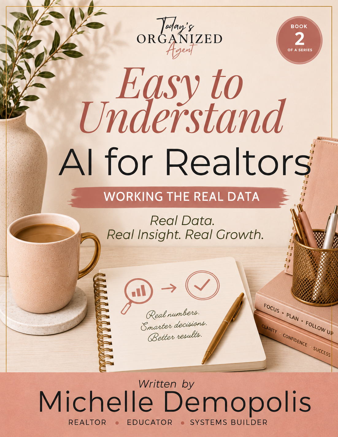 Easy to Understand AI for Realtors Book 2 cover, Working the Real Data, a practical AI and data guide for real estate agents by Michelle Demopolis.