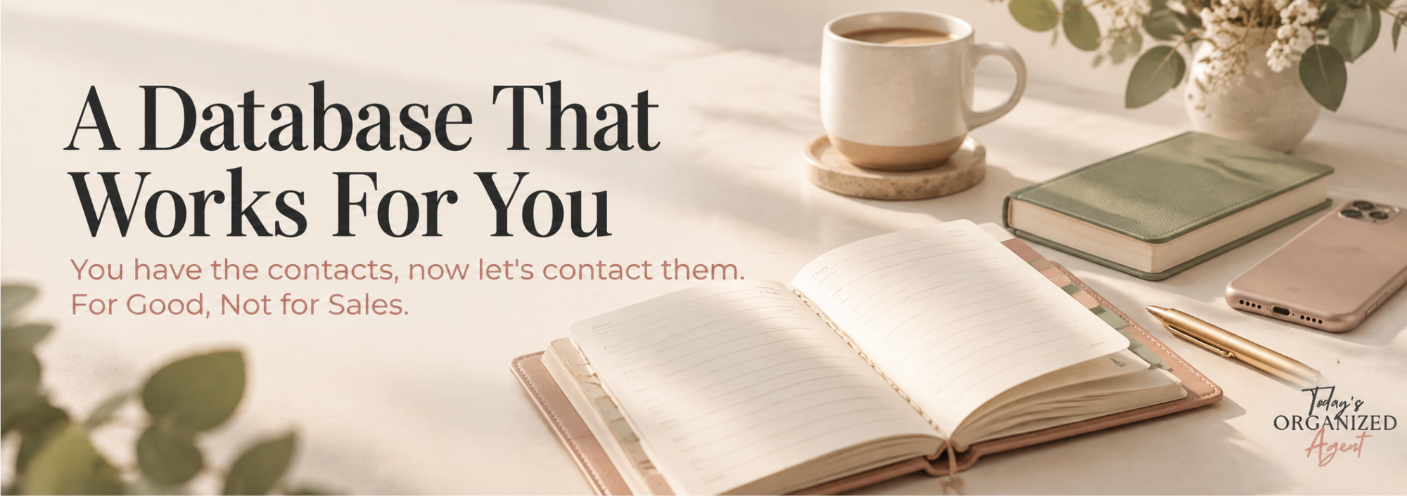 Cream editorial graphic showing an open address book beside a closed notebook and a face-down phone, with the headline "A Database That Works For You" and the subheadline "You have the contacts, now let's contact them. For Good, Not for Sales."