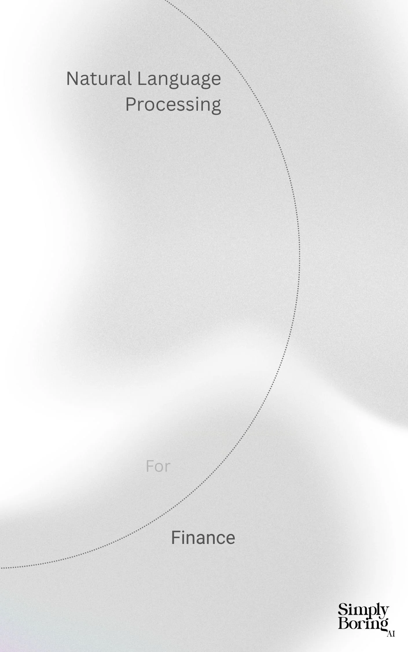A gray and white presentation slide with the title 'Natural Language Processing' and the word 'Finance' at the bottom, with 'Simply Boring AI' in the lower right corner.