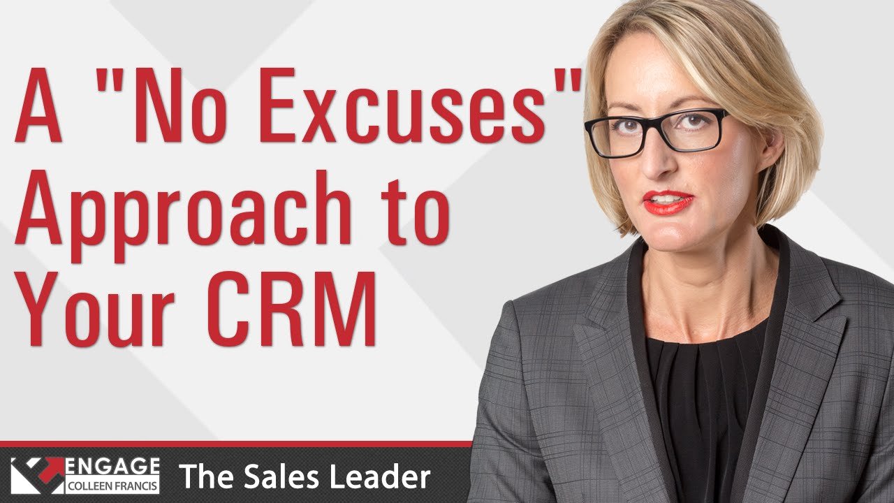 Sales Tip: A "No Excuses" Approach to Your CRM