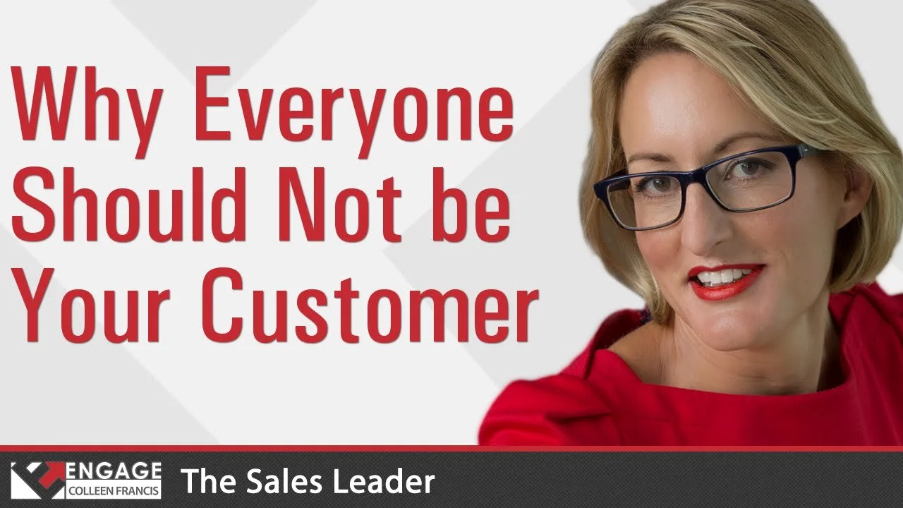  Sales Tip: Why Everyone Should Not be Your Customer