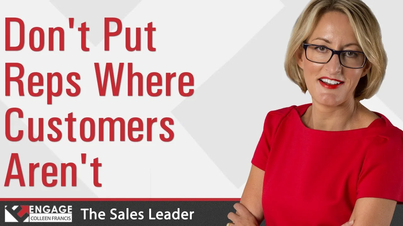 Sales Tip: Don't Put Reps Where the Customers Aren't