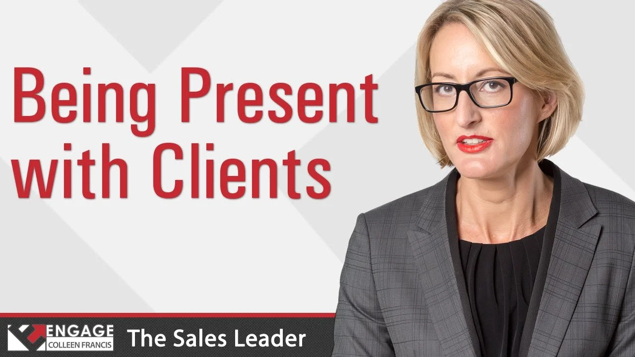 Being Present with Clients | Sales Tips