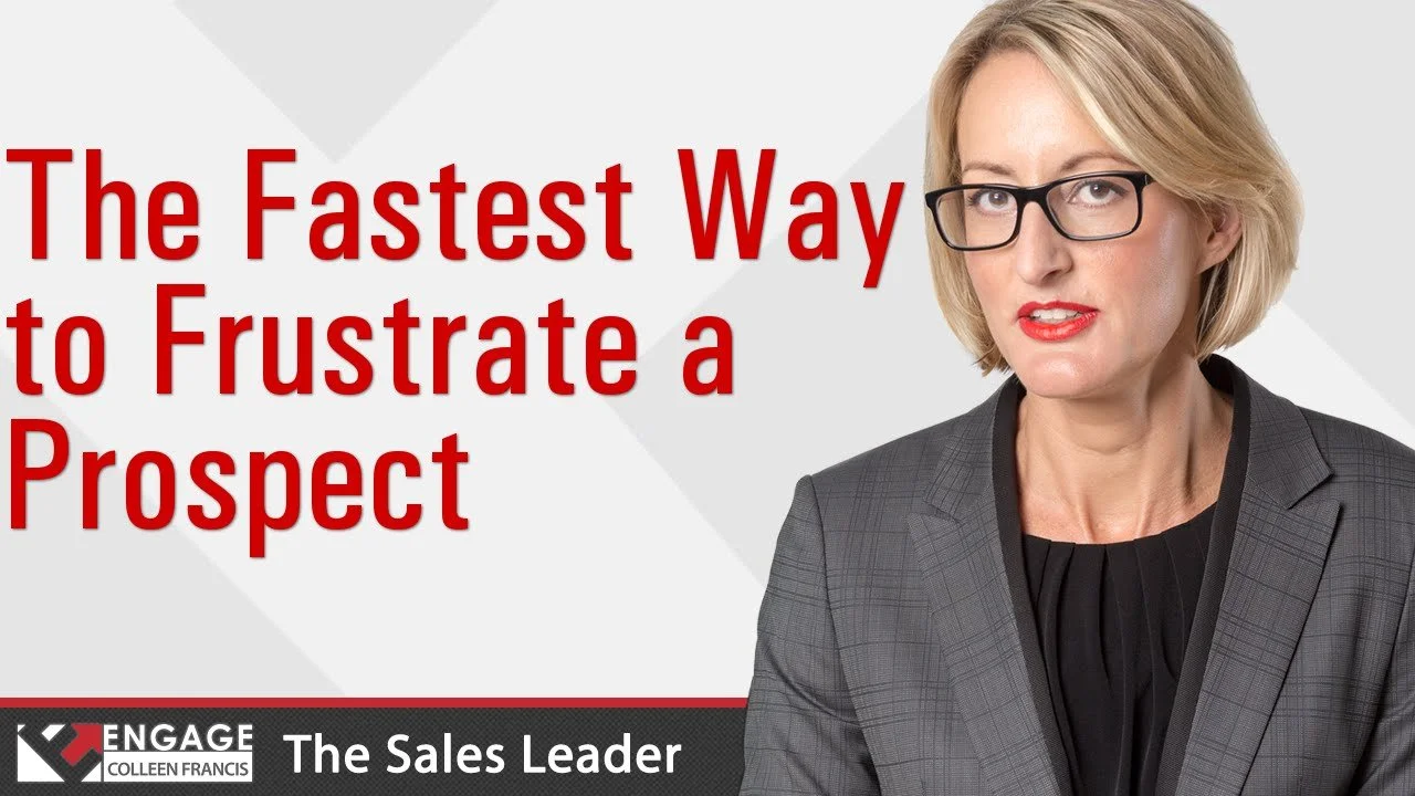 The Fastest Way to Frustrate a Prospect | Sales Tips