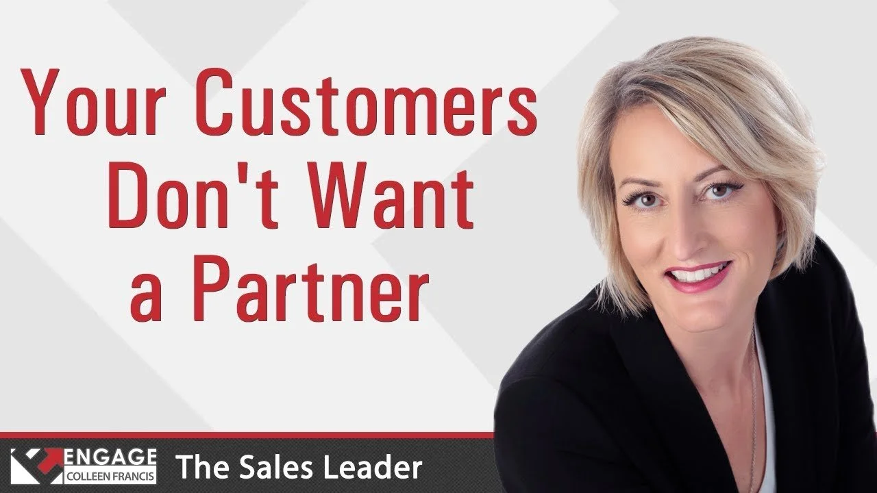 Your Customers Don't Want a Partner | Sales Strategies