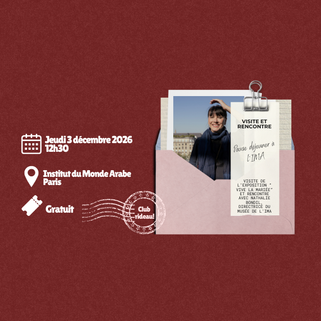 Visite et Rencontre avec Nathalie Bondil - Mercredi 3 décembre à 12h30 - Institut du Monde Arabe