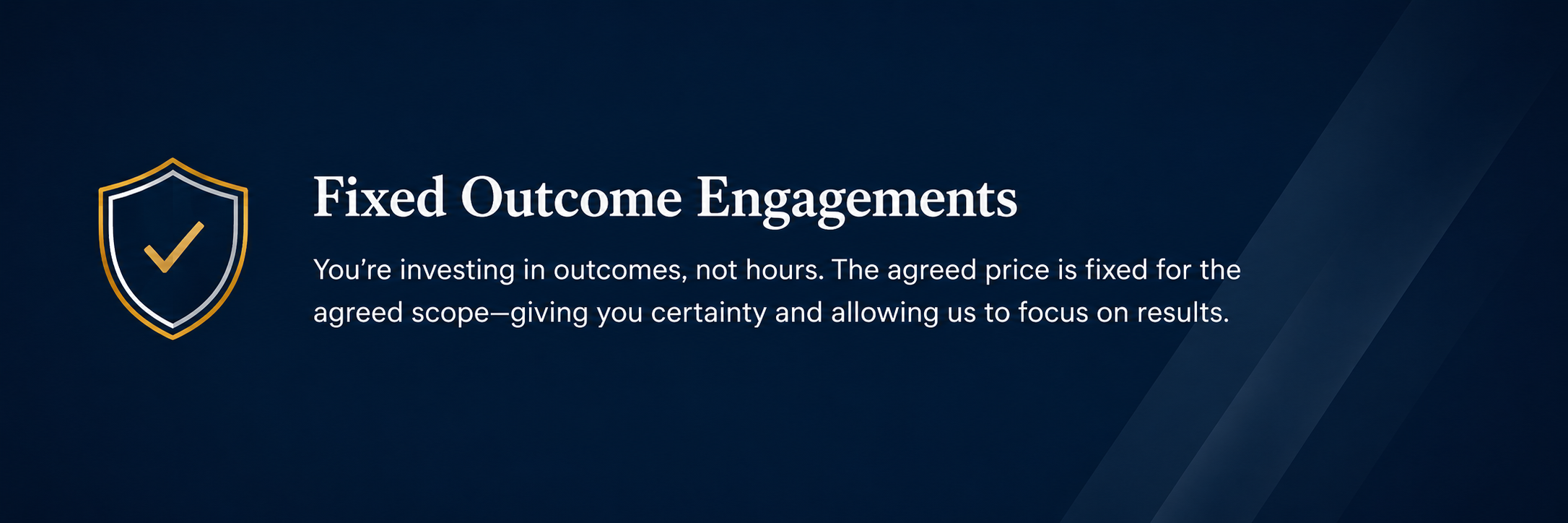 A digital graphic with a navy blue background, featuring a shield icon with a checkmark and the text "Fixed Outcome Engagements" followed by a description about investing in outcomes with fixed prices.
