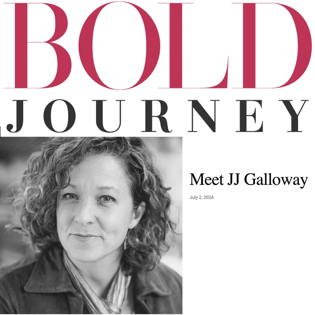 Cover page of a magazine titled 'Bold Journey' featuring a black-and-white portrait of JJ Galloway, with the headline 'Meet JJ Galloway' and the date July 2, 2024.