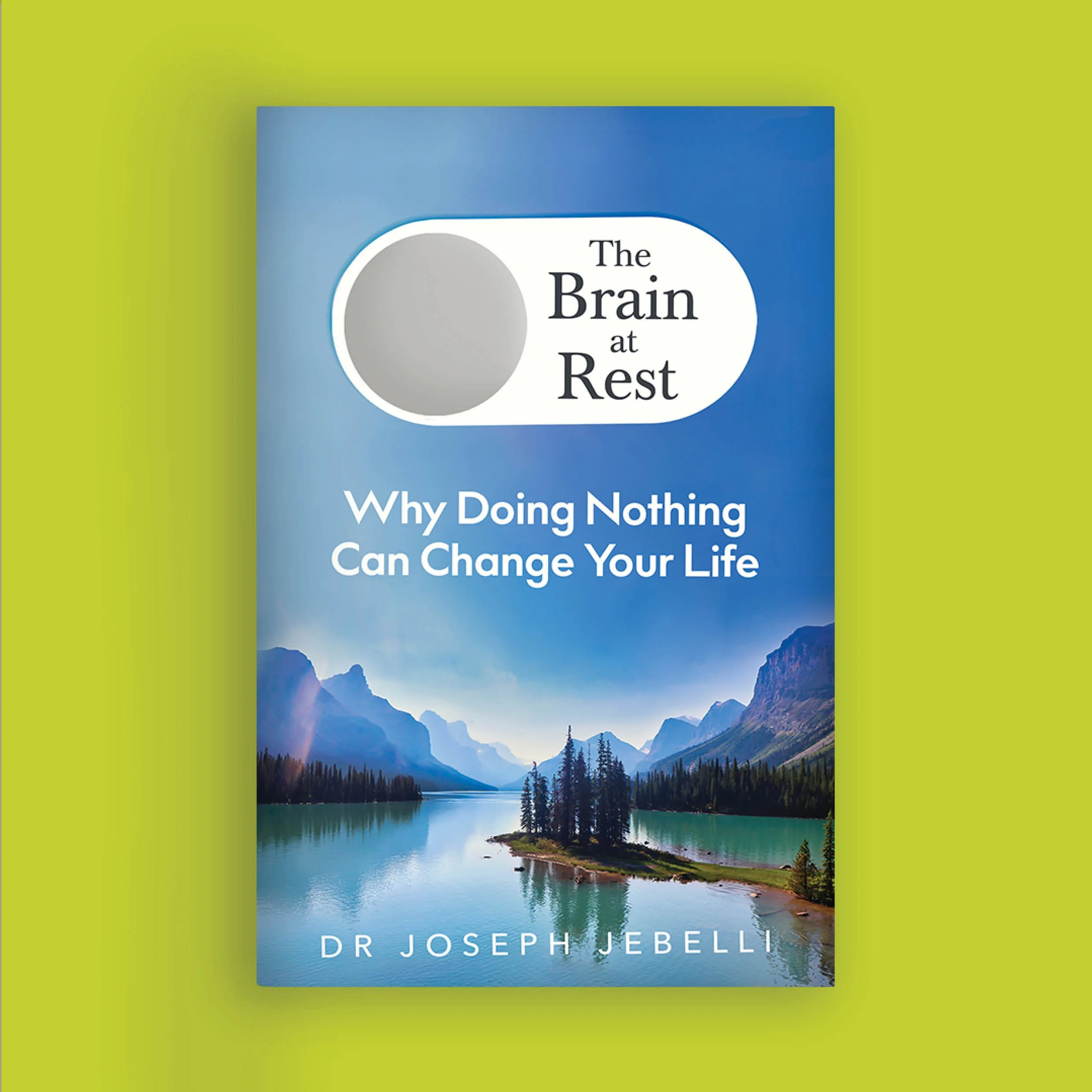Book cover titled 'The Brain at Rest: Why Doing Nothing Can Change Your Life' by Dr. Joseph Jebelli. The cover features a scenic landscape with a lake, mountains, trees, and a sky with clouds and sunlight.