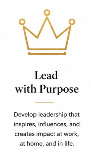 Gold crown icon above the text 'Lead with Purpose' and a description about developing leadership that inspires and influences at work, home, and in life.