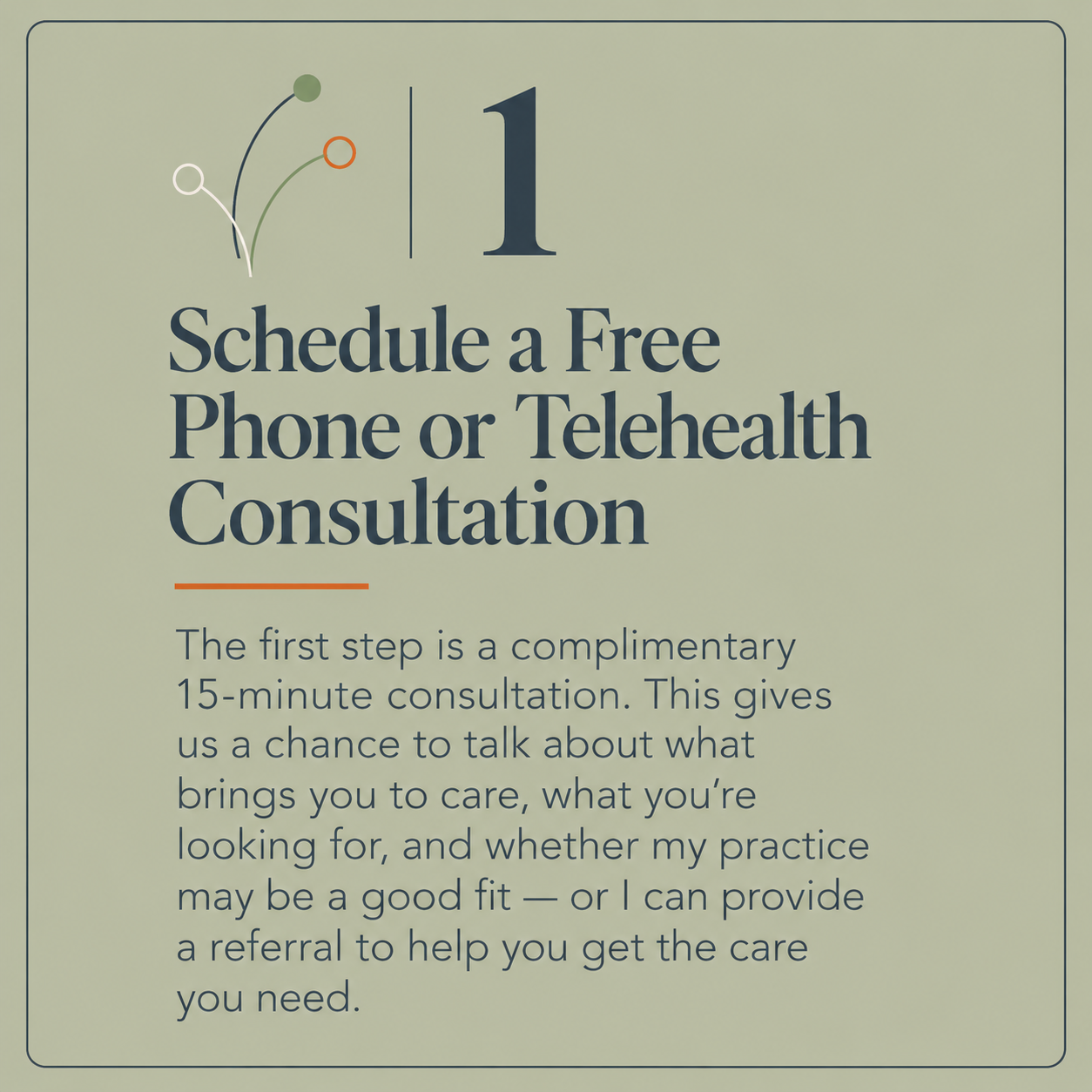 free phone or telehealth consultation.  initial 15-minute consultation is complimentary, providing an opportunity to discuss care needs and determine if the practitioner's services are a good fit or to receive a referral for further assistance.