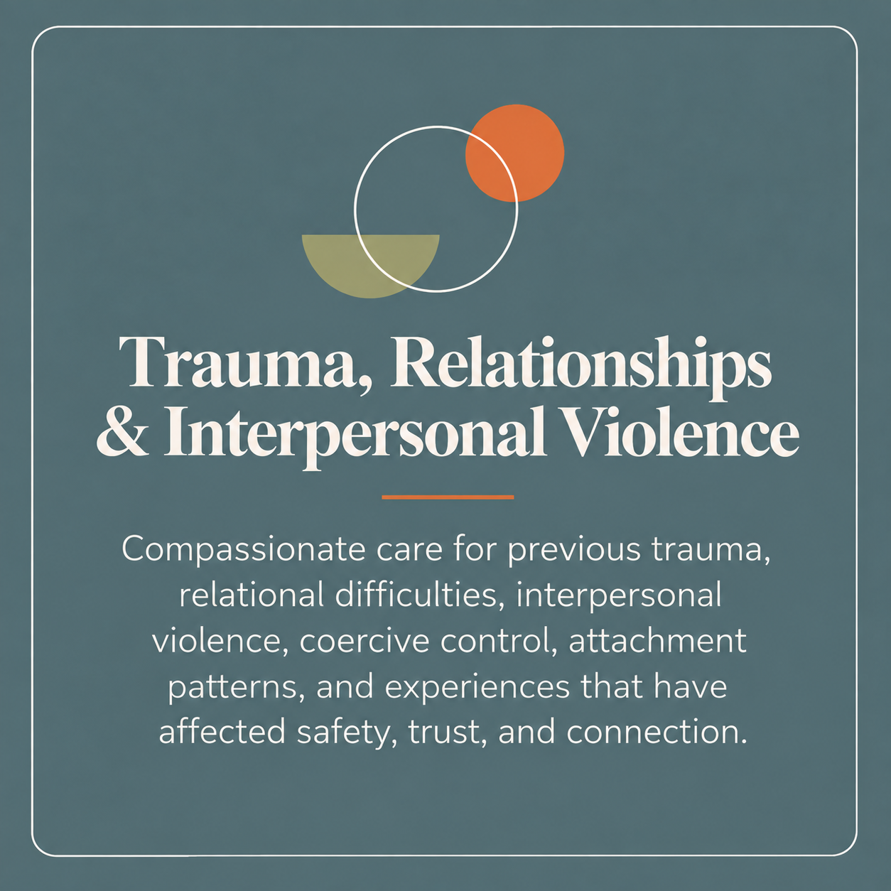 “Compassionate care for previous trauma, relational difficulties, interpersonal violence, coercive control, attachment patterns, and experiences affecting safety, trust, and connection for adults at Calder Psychotherapy & Psychiatry in Central Austin