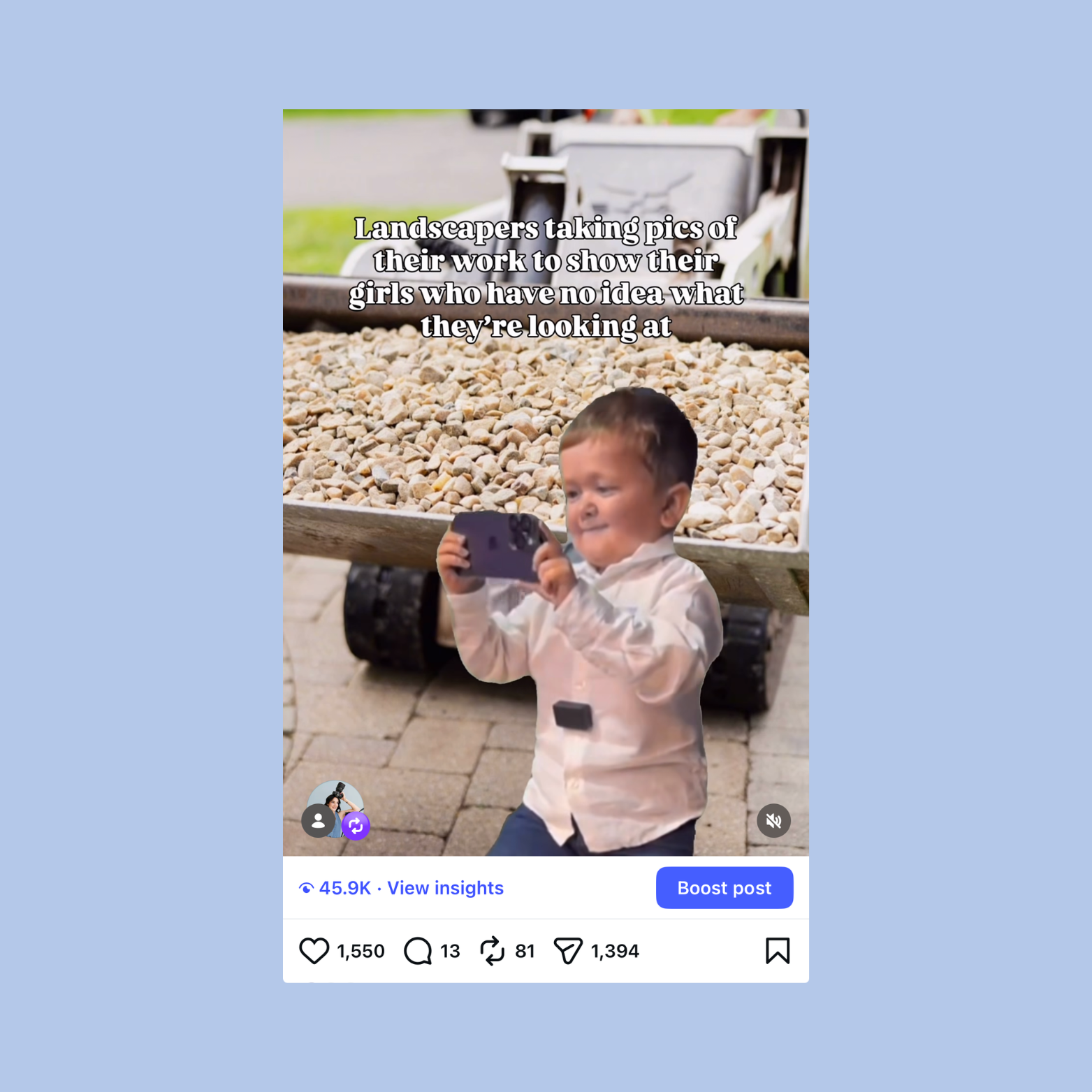 A young boy in a white shirt holding a phone and taking a picture of a rocky construction site with a wheelbarrow in the background. There is a caption that reads: "Landscapers taking pics of their work to show their girls who have no idea what they’re looking at."