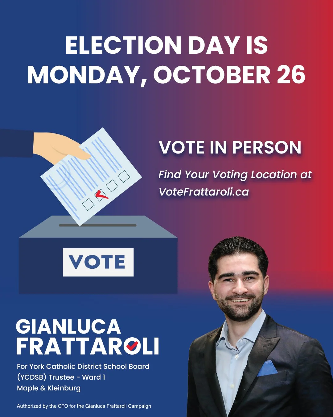 Election Day is TOMORROW, October 26. Make your plan to vote in person.

Find your voting location and information at https://VoteFrattaroli.ca

Vote Gianluca Frattaroli for YCDSB Trustee Ward 1 - Maple &amp; Kleinburg.