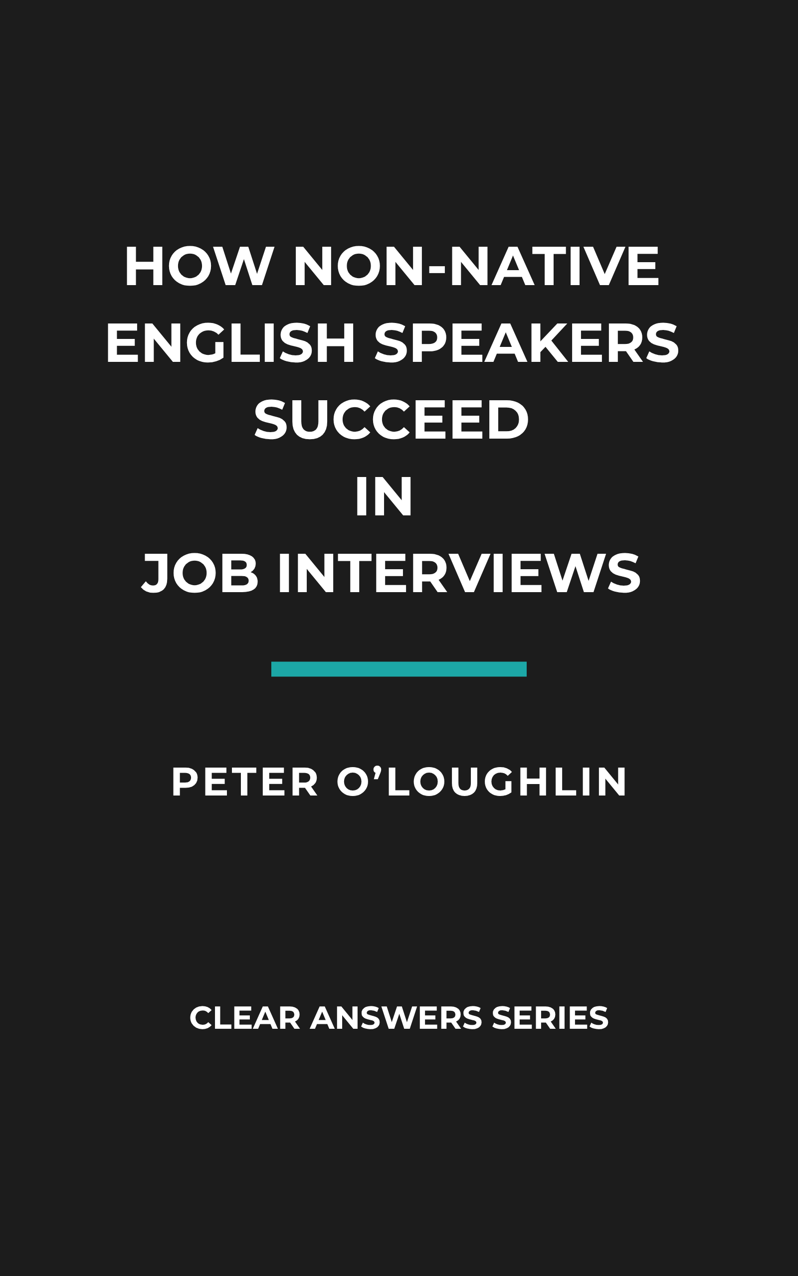 Book cover: How Non-Native English Speakers Succeed in Job Interviews by Peter O'Loughlin.