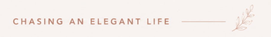 Text reading 'Chasing an Elegant Life' with a decorative leaf design on the right.