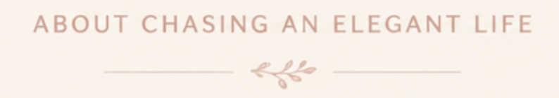 Text that reads "About Chasing an Elegant Life" with decorative leaf design.