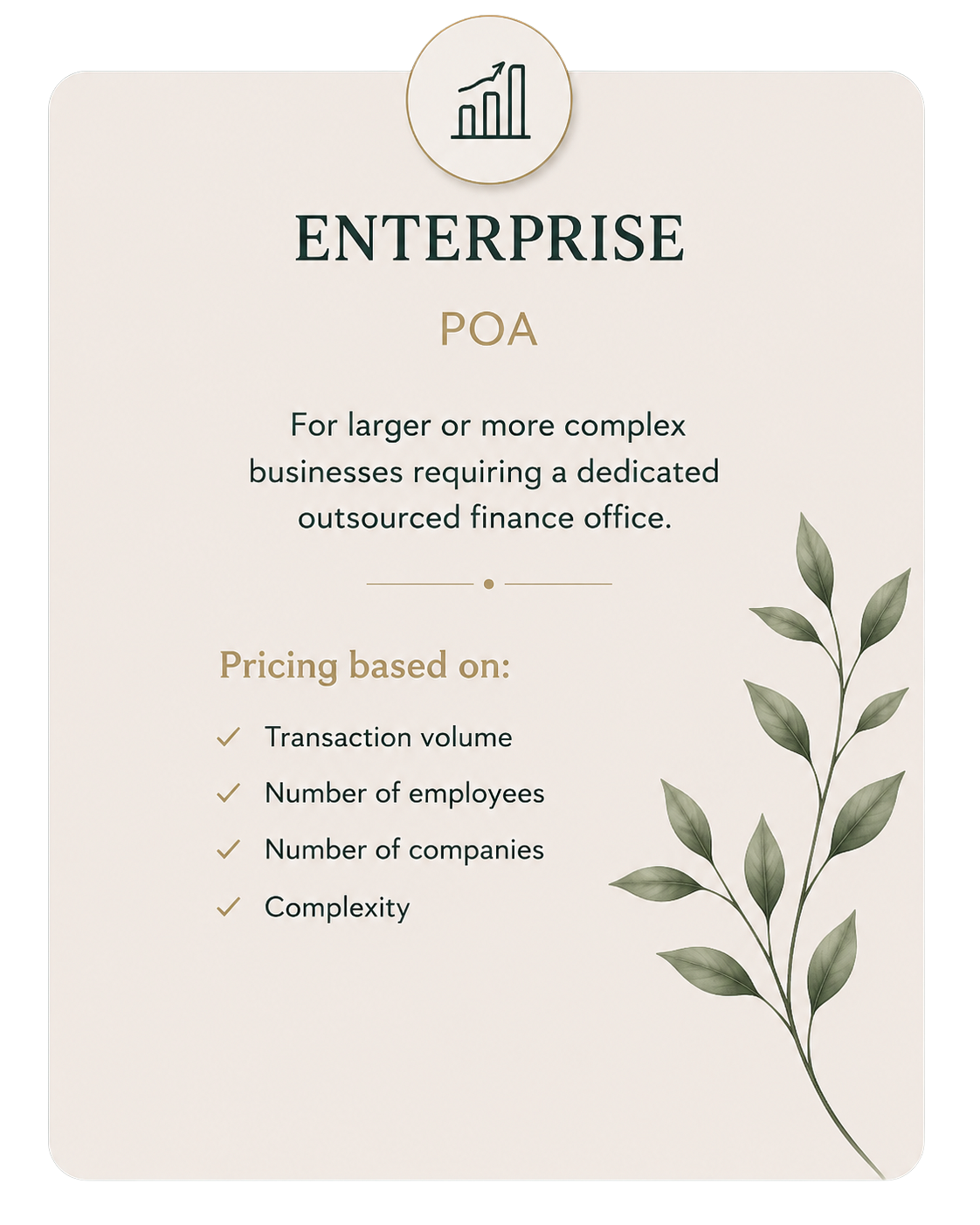Information about enterprise POA for larger or complex businesses requiring a dedicated outsourced finance office. Details include pricing based on transaction volume, number of employees, number of companies, and complexity. The design features a decorative leafy branch on an elegant, neutral-colored background with a small icon of a growing bar chart at the top.