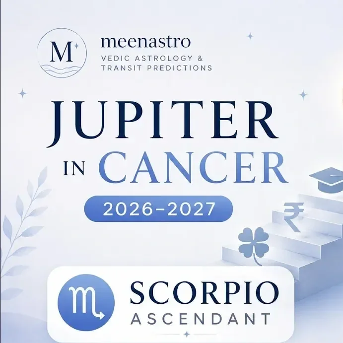 Jupiter Transit in Cancer (2026–2027) for Scorpio Ascendant: Complete Vedic Astrology Predictions for Fortune, Higher Education, Career &amp; Personal Growth