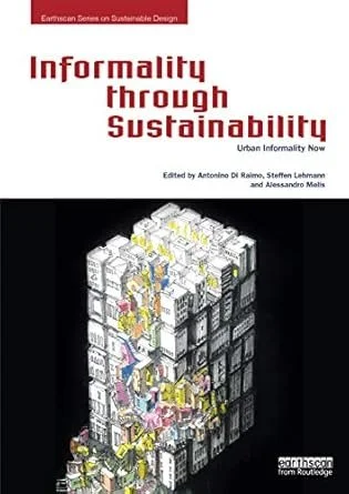 nformality through Sustainability: Urban Informality Now