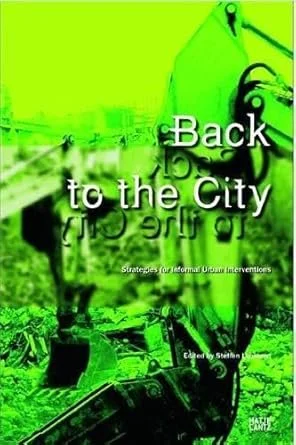 Back to the City: Strategies for Informal Urban Interventions