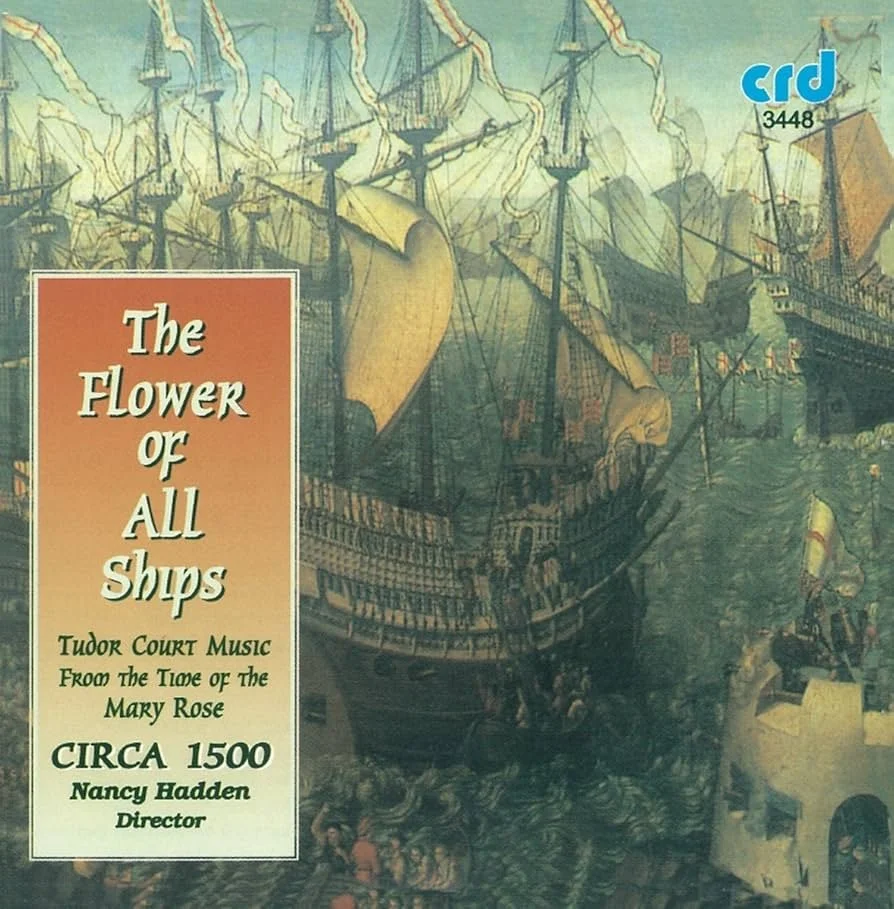 The Flower of All Ships: Tudor Court Music from the time of the Mary Rose