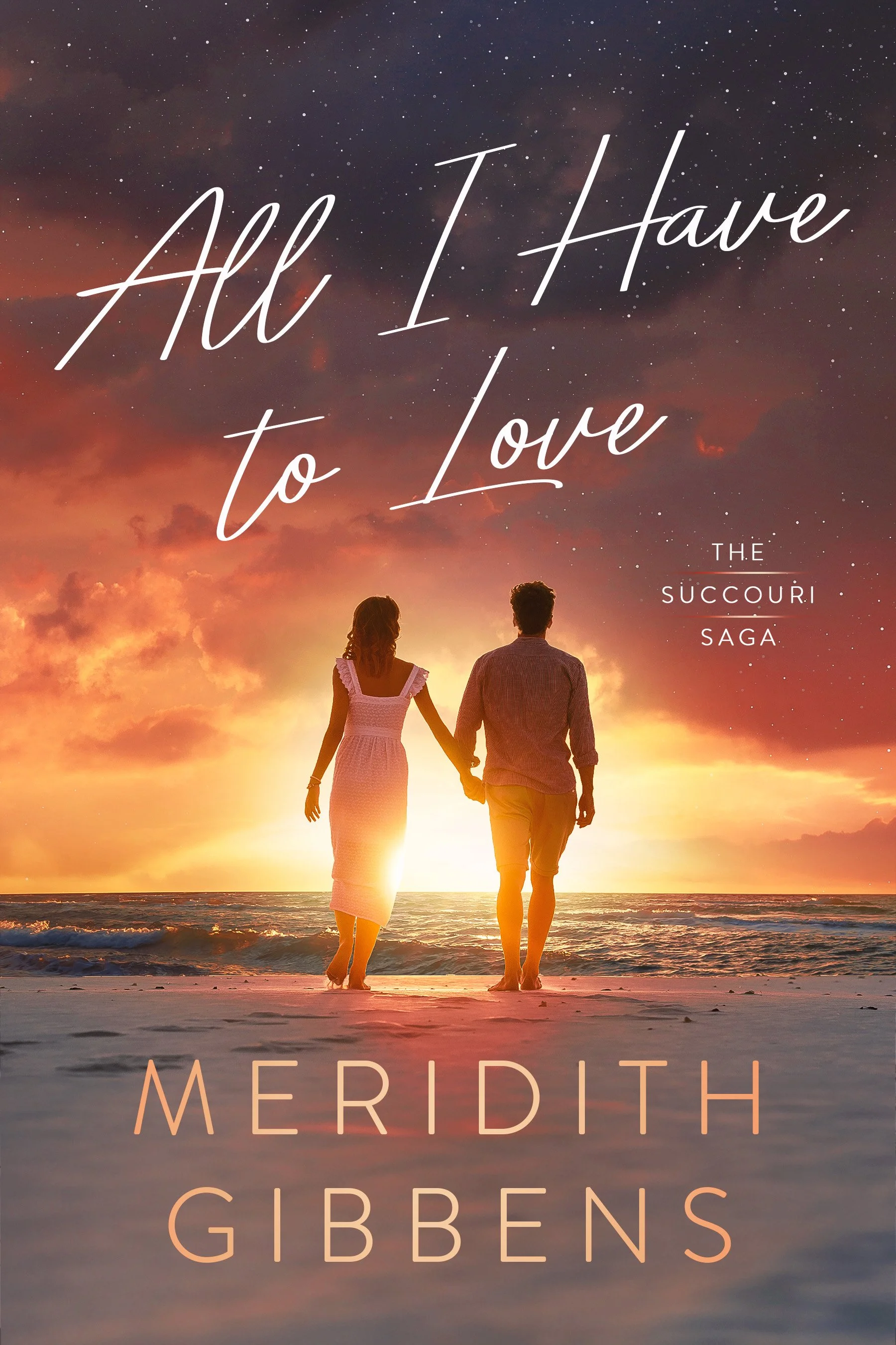 Book cover for All I Have to Love. A man and woman holding hands walk along the beach at sunset, with a sky full of stars and clouds in the background.