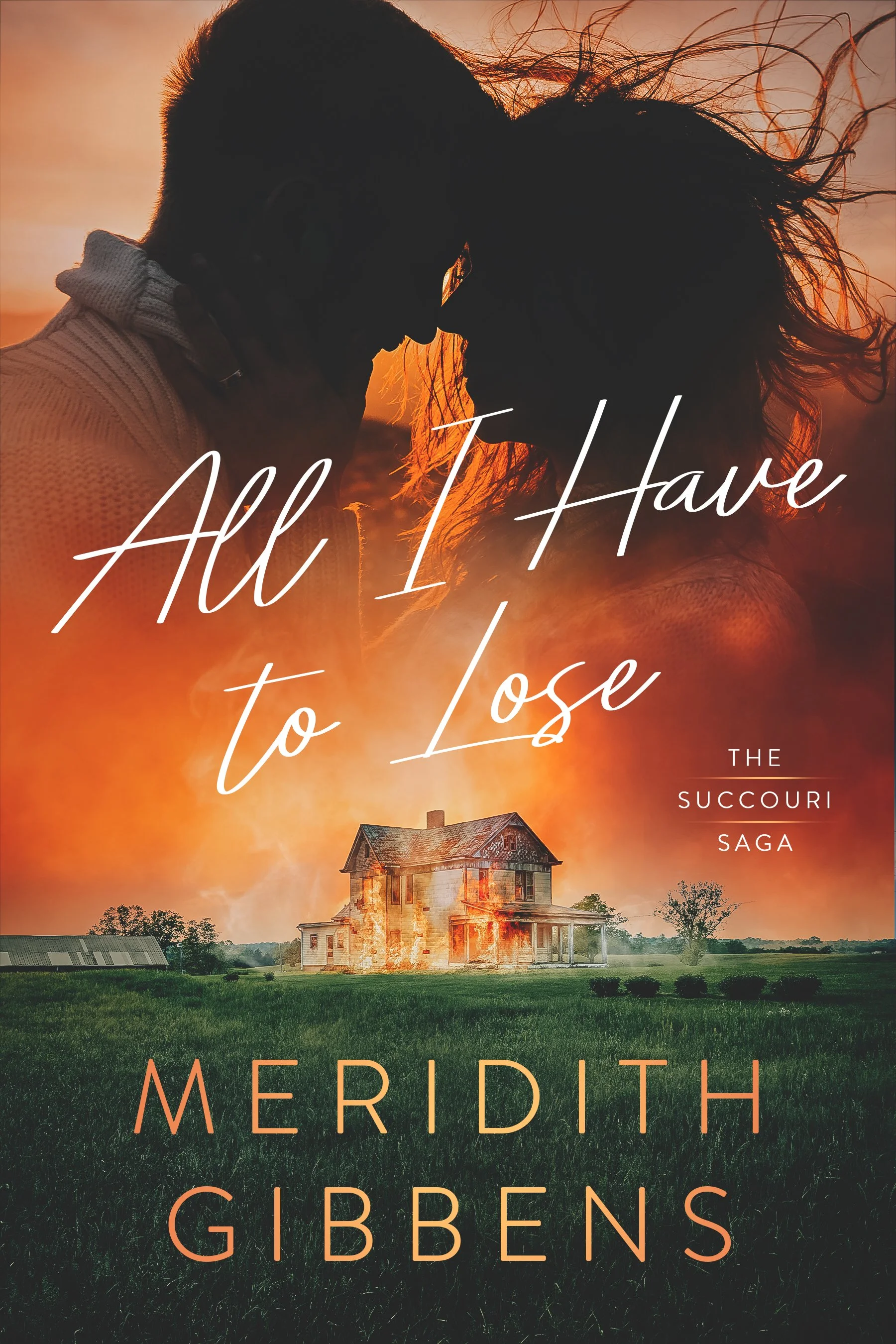 Book cover for All I Have to Lose. A silhouette of a couple with their foreheads touching, against a sunset sky with orange and yellow hues. Below, a large house set ablaze.