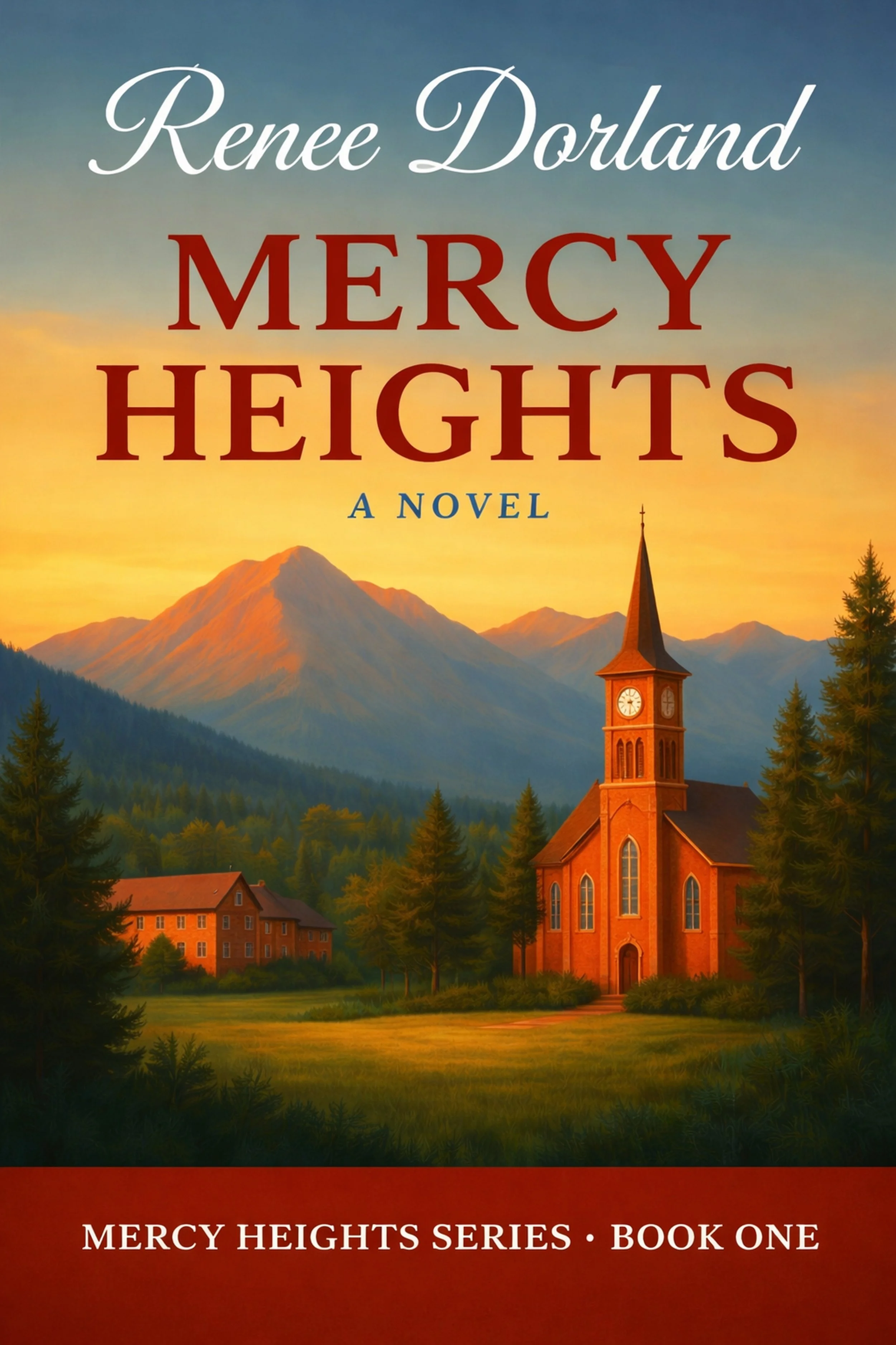 A book cover featuring a scenic landscape with a mountain, a church with a tall steeple, and a few buildings surrounded by trees at sunrise or sunset. The title is "Mercy Heights" and the author is "Renee Dorland". The series name is "Mercy Heights Series, Book One".