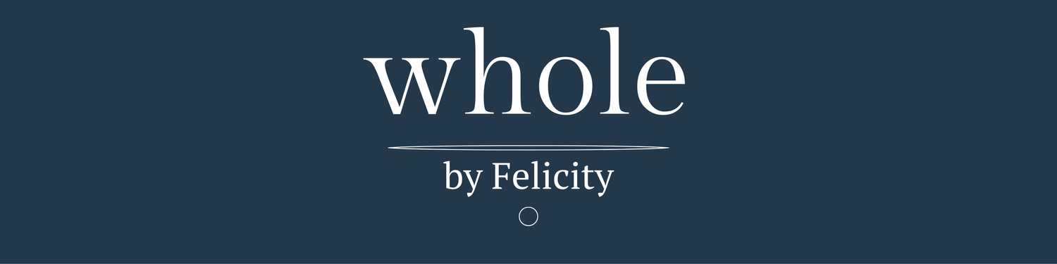 WHOLE by Felicity 