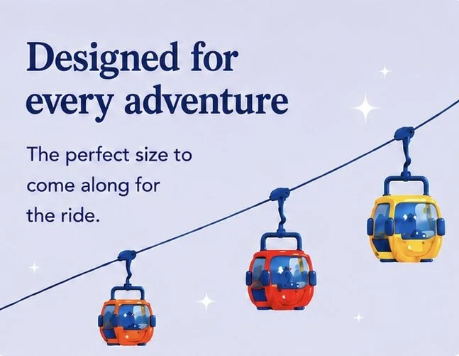 Illustration of three colorful cable cars on a cable, with text stating 'Designed for every adventure. The perfect size to come along for the ride,' against a light blue background with small star illustrations.