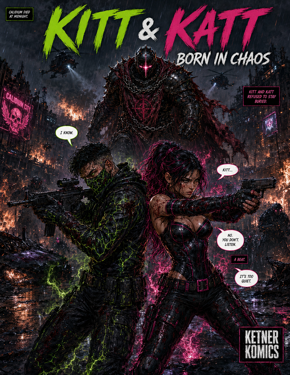 Comic book cover titled 'Kit & Katt: Born in Chaos' showing two characters with guns, a man and a woman, in a war-torn cityscape with fiery background. The man has dark hair and a green-glowing suit, and the woman has curly hair and a black leather outfit. A large armored figure with a glowing pink face and chains dominates the background. Dialogue bubbles say, "I know," "Kitt..." and "No, you don't. Listen." There are dark, stormy skies and helicopters. The comic is published by Ketner Komics.