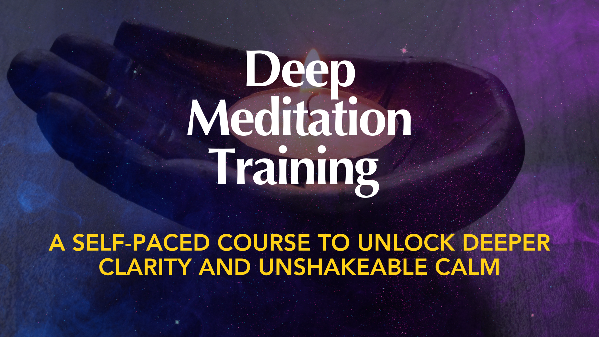 A visual advertisement for Deep Meditation Training featuring a hand holding a lit candle on a cosmic background with stars, promoting a self-paced course for clarity and calmness.