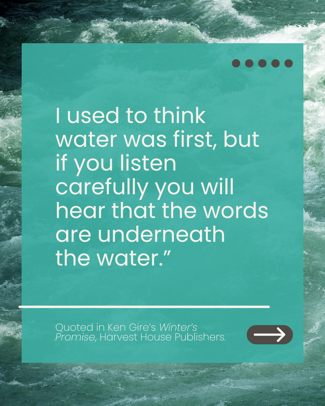 A quote about water from Ken Gire's Winter's Promise, with a background of moving water or waves.