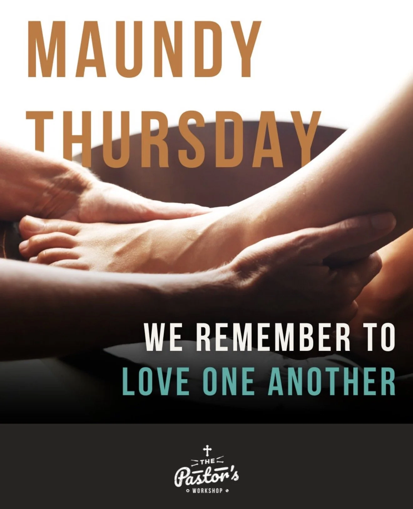 A religious or motivational poster with hands gently holding a child's hands, and text that says "Maundy Thursday" and "We remember to love one another". The bottom of the poster features a logo for "The Pastor's Workshop".