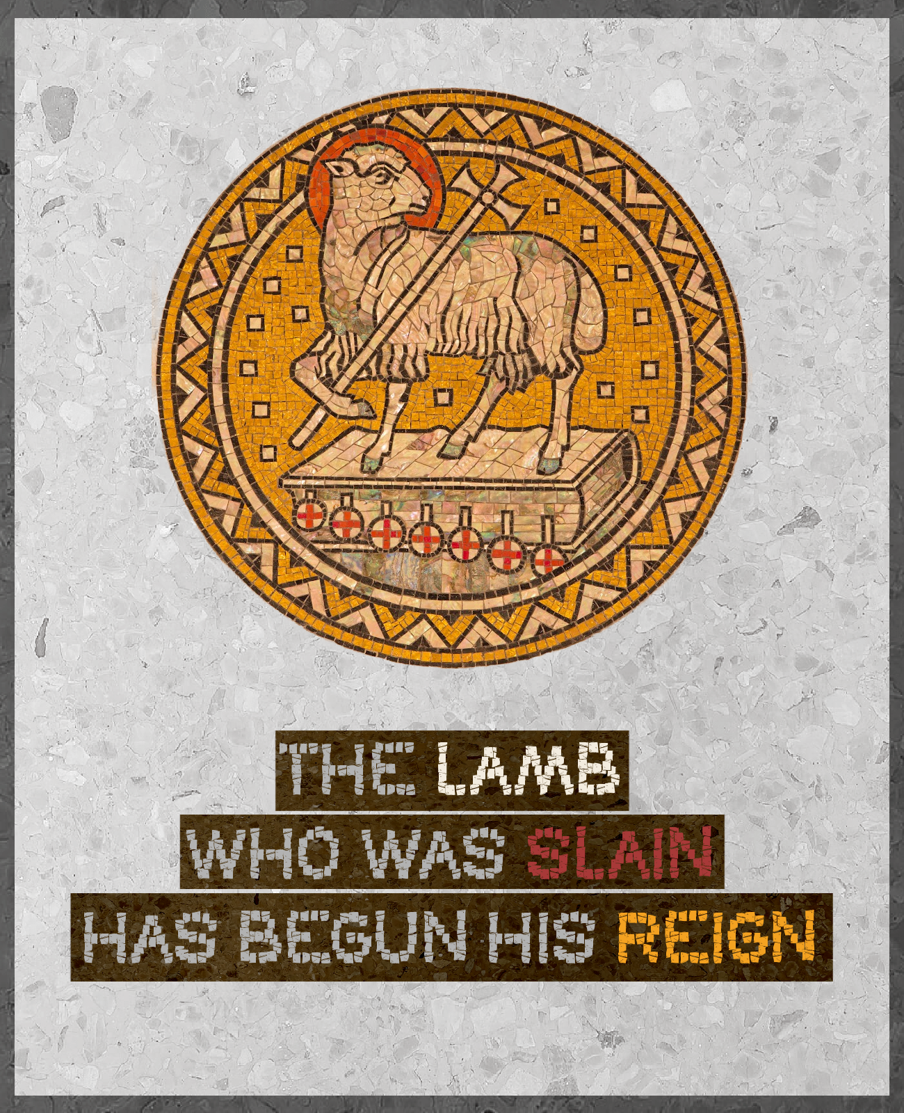 A mosaic depicting a lion holding a spear, set against a yellow background, surrounded by a decorative border. Below the mosaic are words in block letters that read: "THE LAMB WHO WAS SLAIN HAS BEGUN HIS REIGN".