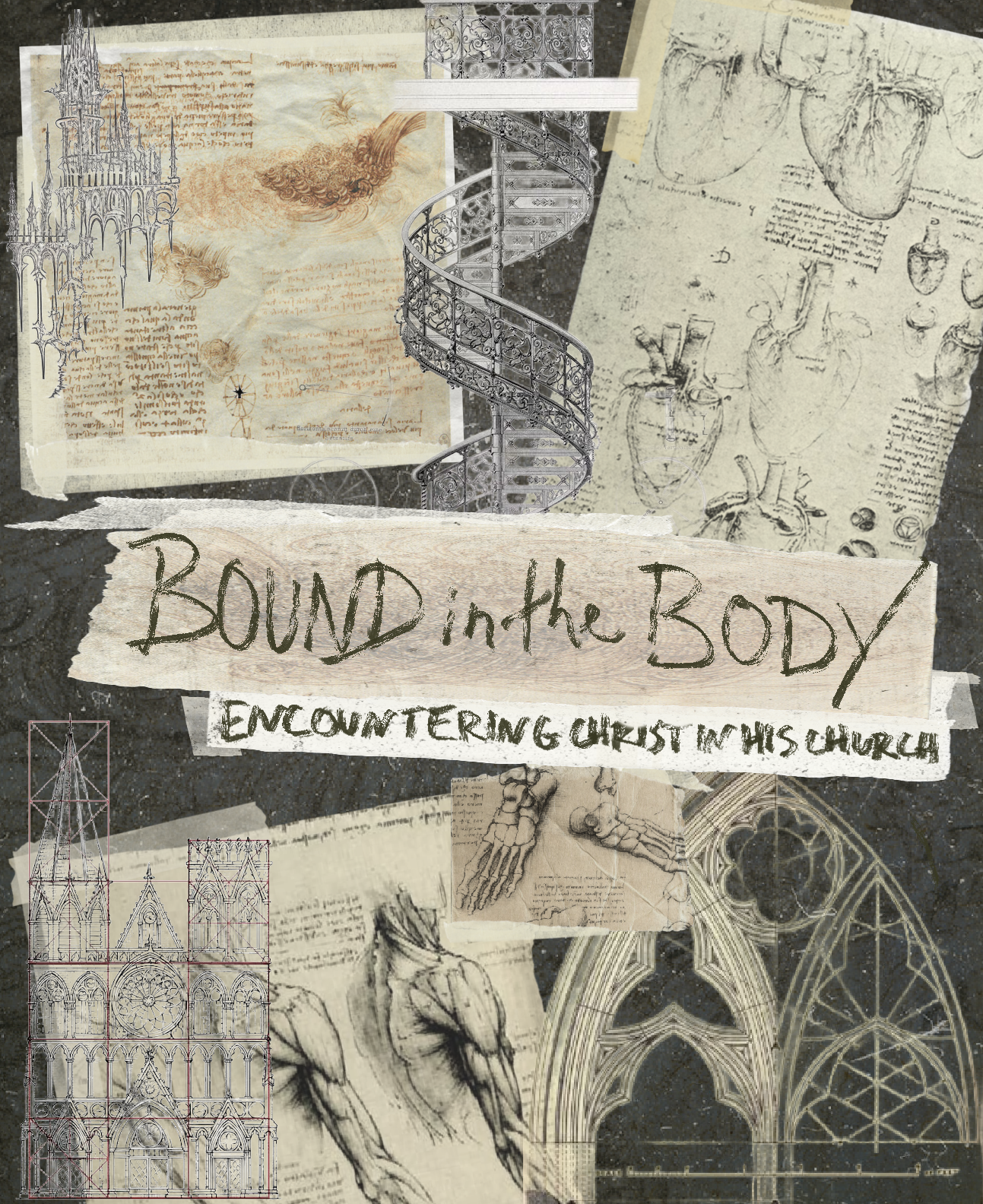 Collage of historical sketches, blueprints, and artwork related to church architecture and human anatomy. Prominent text reads 'Bound in the Body: Encountering Christ in His Church.'