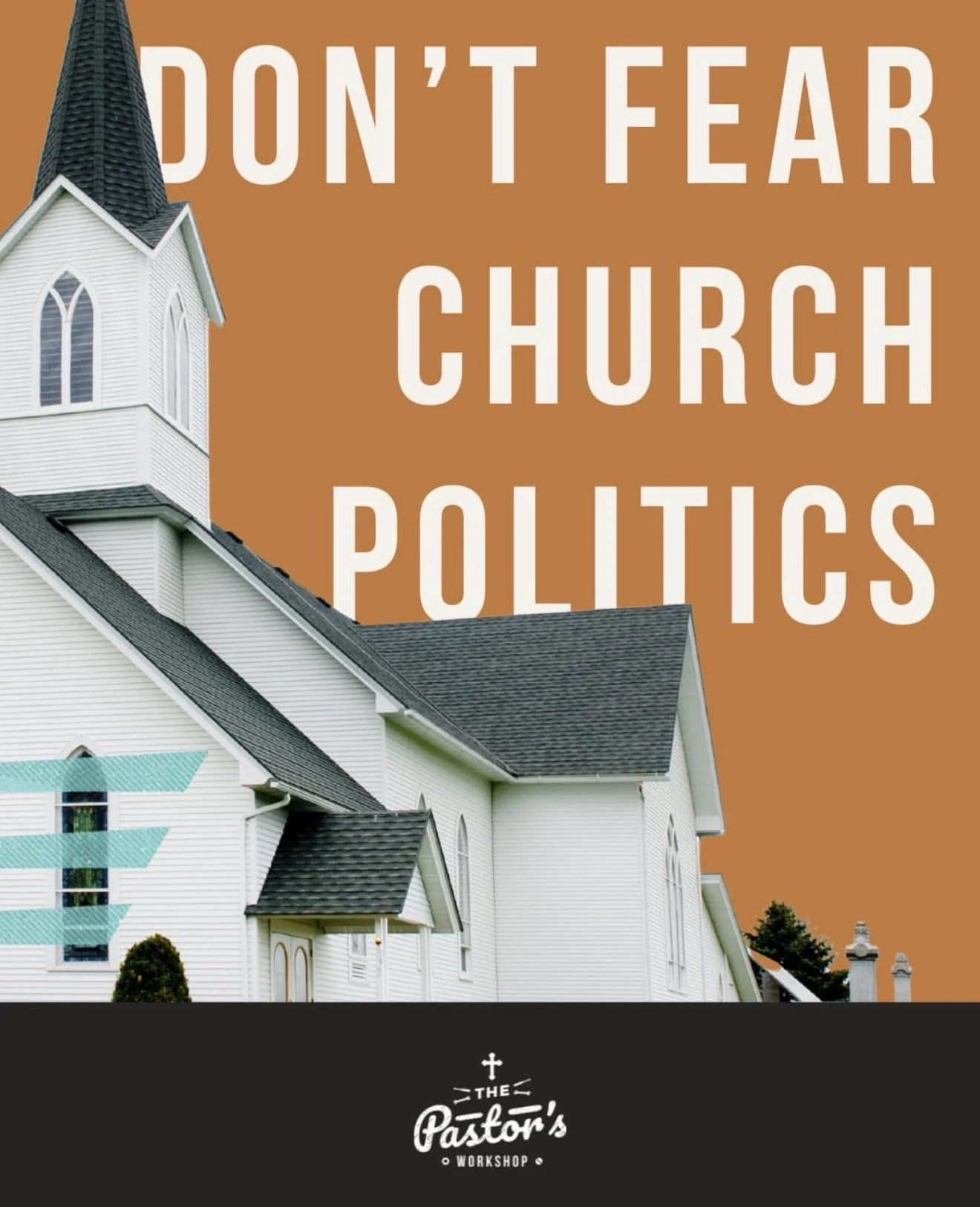 A white church with a tall steeple and black roof set against a brown background with text that reads 'Don't Fear Church Politics'. The bottom part of the image features a black section with a logo for 'The Pastor's Workshop'.
