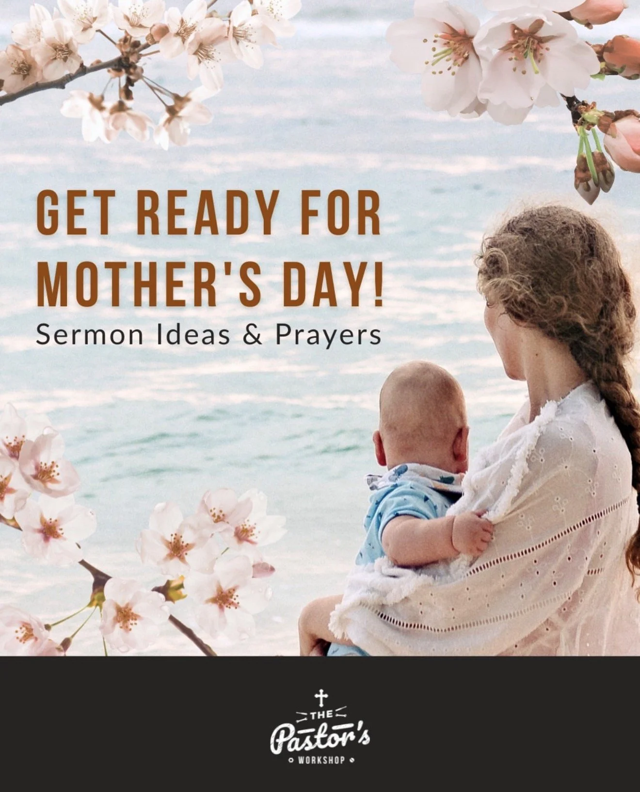 An elderly woman holding a baby on her lap while sitting by the water, with cherry blossom branches framing the scene, promoting a Mother's Day event with sermon ideas and prayers.