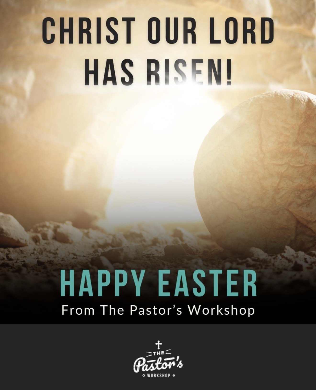 Easter greeting card with a background of a stone tomb opening to reveal a bright light, with text that reads 'Christ Our Lord Has Risen! Happy Easter From The Pastor's Workshop' and a logo of 'The Pastor's Workshop' at the bottom.