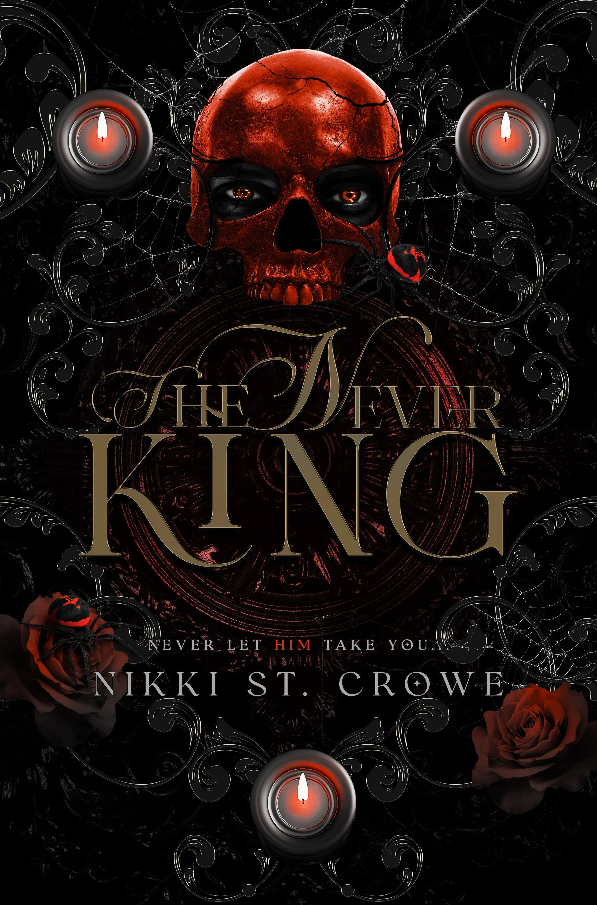 Portada de libro con calavera roja, velas, rosas y decoración oscura, con texto que dice 'The Never King' y 'Nunca dejes que él te tome'.