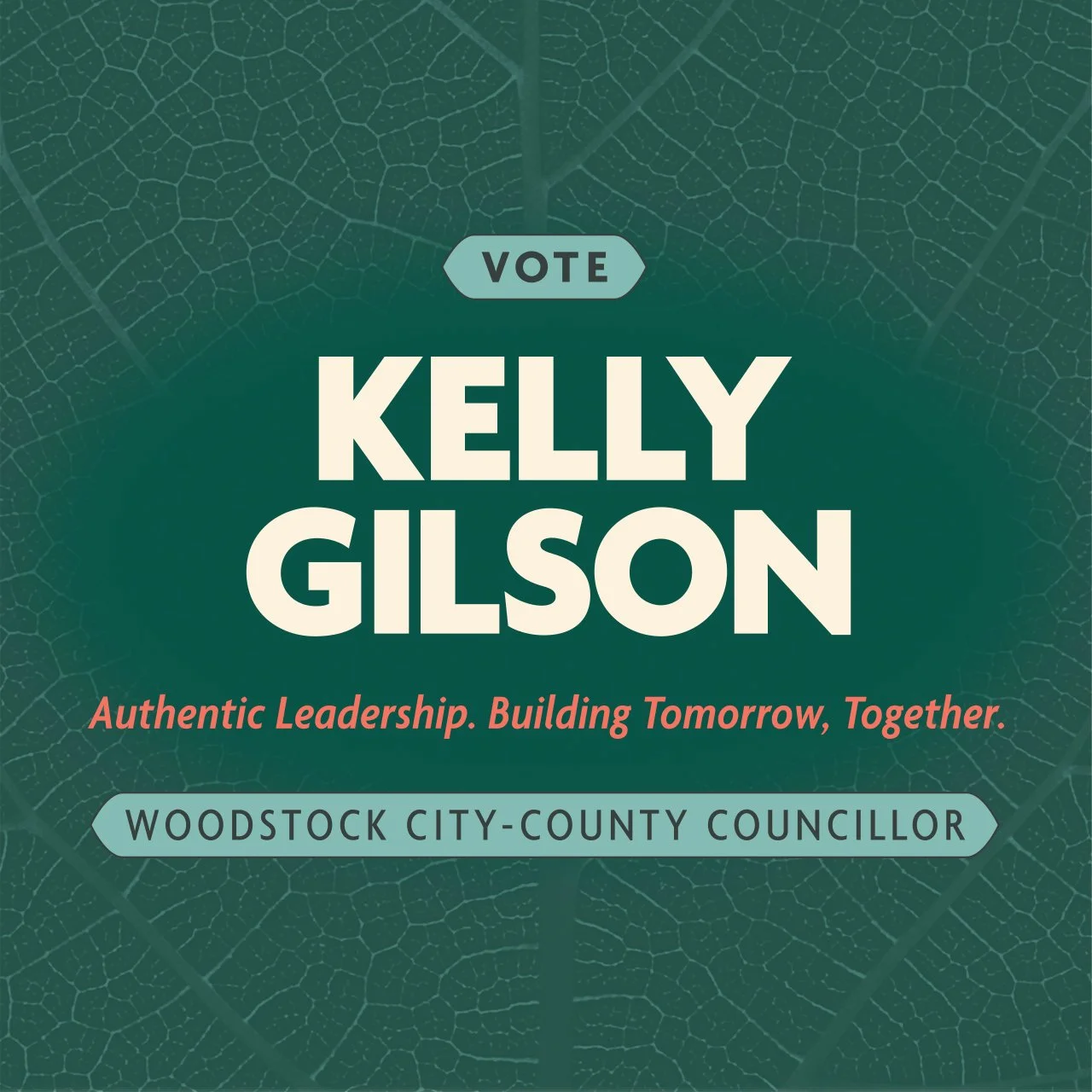 Campaign poster for Kelly Gilson, a Woodstock City-County Councillor candidate, with the slogan "Authentic Leadership. Building Tomorrow, Together."
