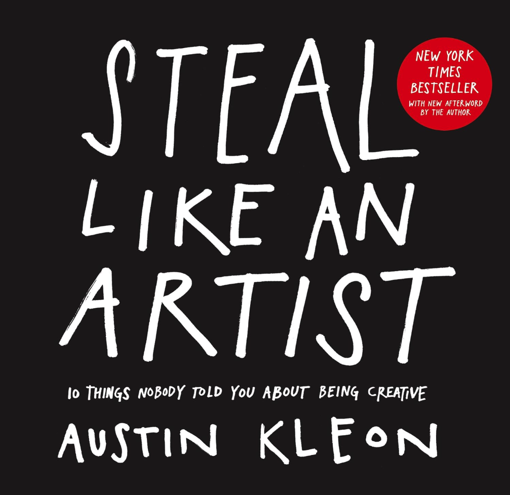 Book cover titled 'Steal Like an Artist' by Austin Kleon with a black background and white handwritten text. Red sticker indicates it is a New York Times bestseller with a new afterword by the author.