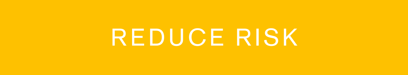 Yellow banner with white text that reads 'Reduce Risk'.