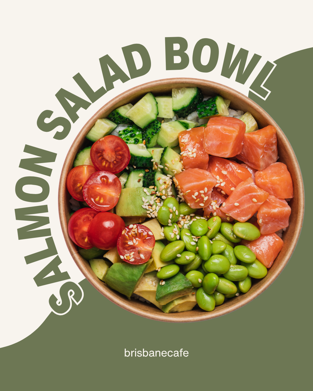 A bowl of salad with chopped cucumbers, cherry tomatoes, salmon, avocado, edamame, and sesame seeds on a green and white background with text 'Salad Salad Bowl' and 'brisbanecafe'