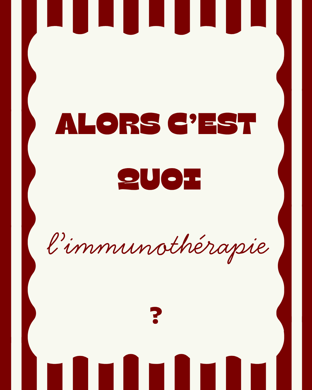 A quiz card with red and white striped border and French text that reads "ALORS C'EST QUOI" and "l'immunothérapie" with a question mark