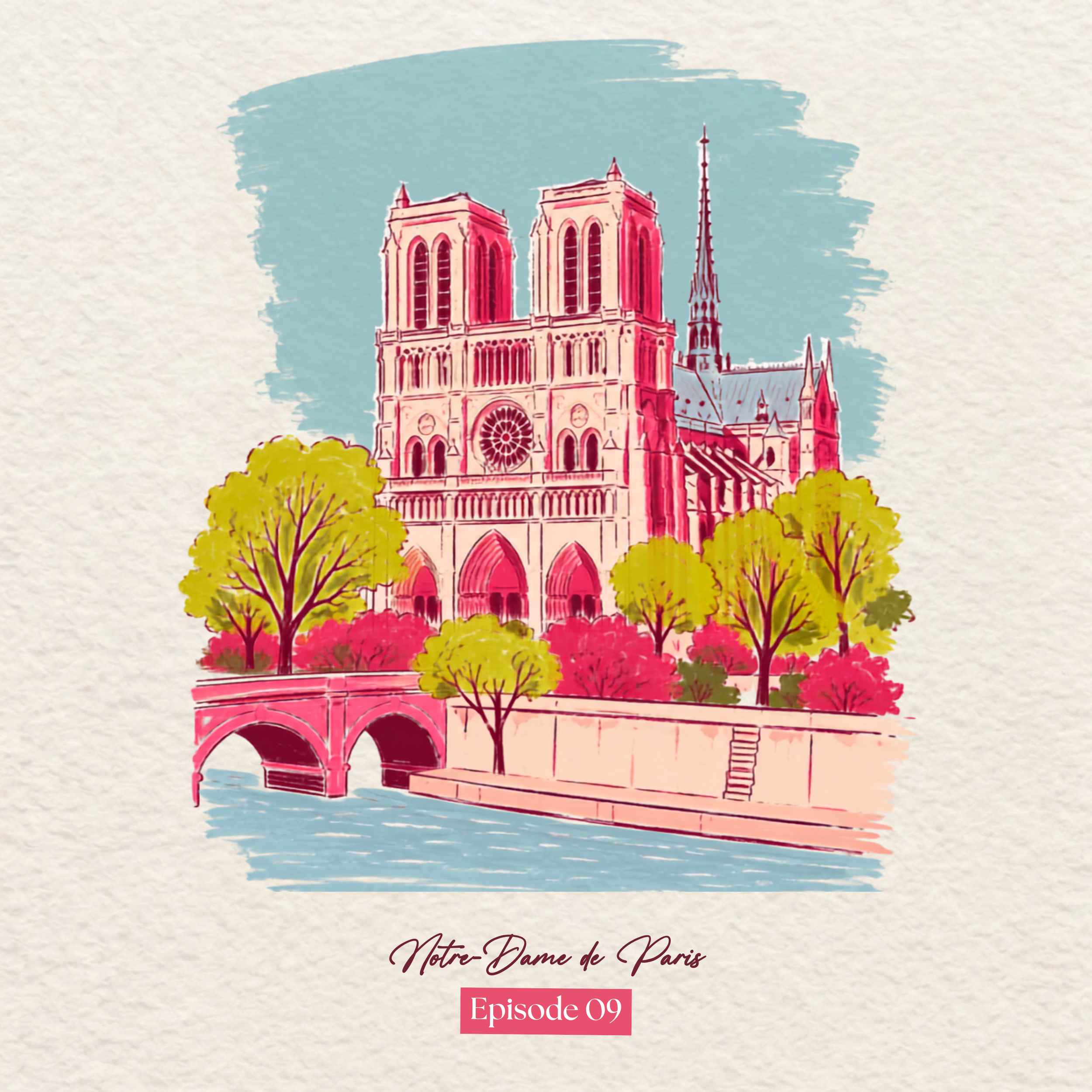 Watercolor illustration of the Notre-Dame de Paris cathedral with yellow trees in the foreground and a light blue sky in the background. The text below reads 'Notre-Dame de Paris' and 'Episode 09'.